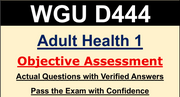 D444 Adult Health 1 OA — Actual Exam Questions &amp; Answers (WGU)